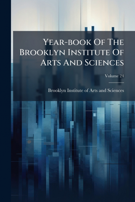 Year-book Of The Brooklyn Institute Of Arts And Sciences; Volume 24