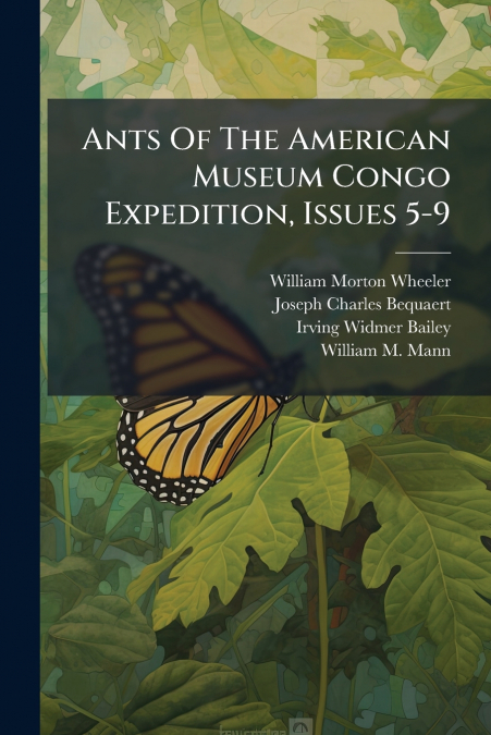 Ants Of The American Museum Congo Expedition, Issues 5-9