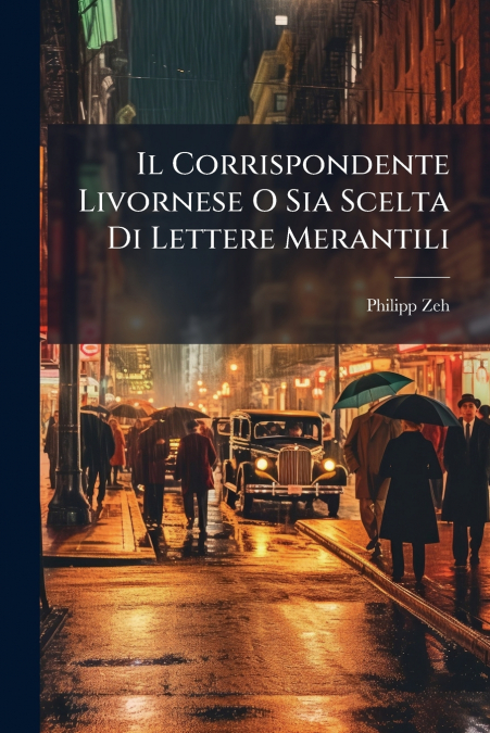 Il Corrispondente Livornese O Sia Scelta Di Lettere Merantili