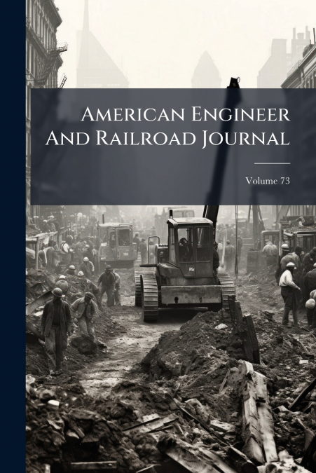 American Engineer And Railroad Journal; Volume 73