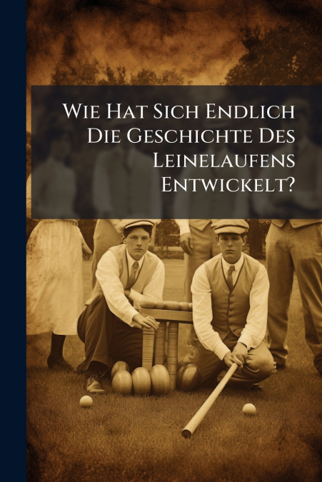 Wie Hat Sich Endlich Die Geschichte Des Leinelaufens Entwickelt?
