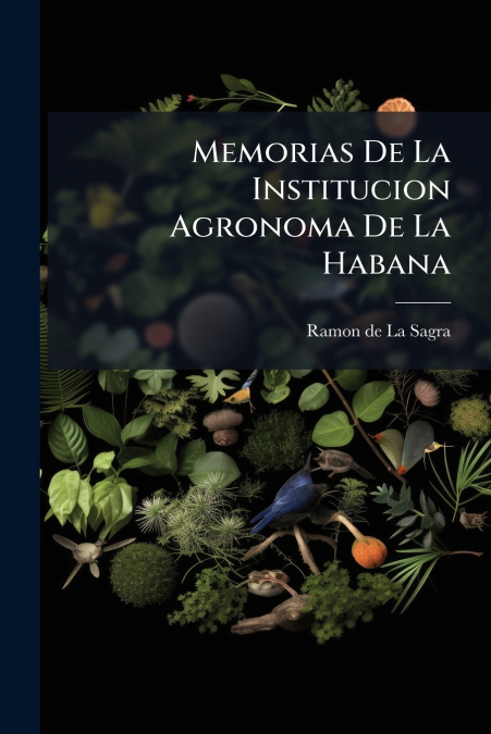 Memorias De La Institucion Agronoma De La Habana