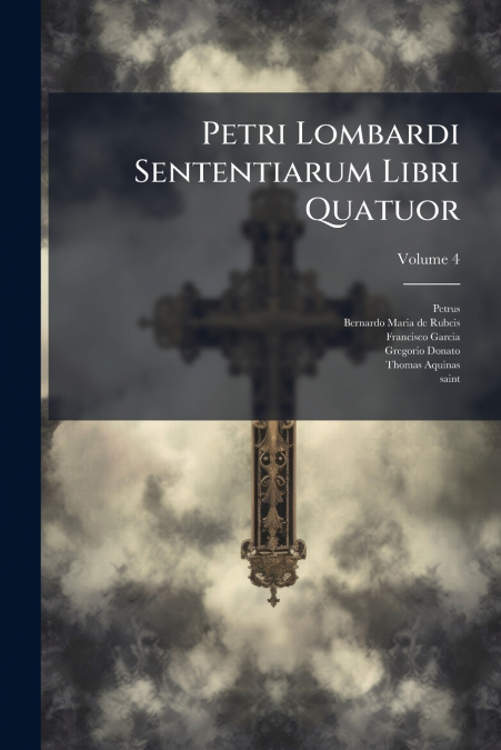 Petri Lombardi Sententiarum Libri Quatuor