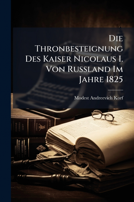 Die Thronbesteignung Des Kaiser Nicolaus I. Von Russland Im Jahre 1825