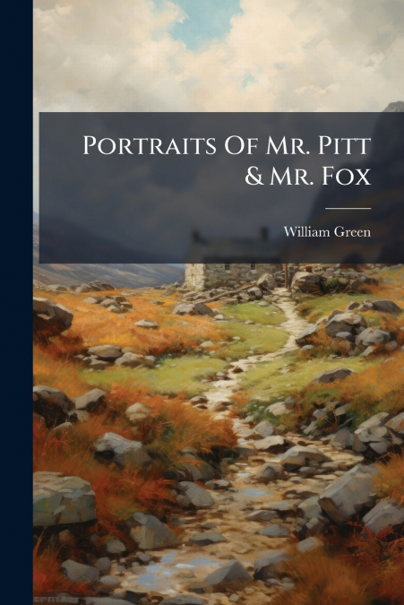 Portraits Of Mr. Pitt & Mr. Fox
