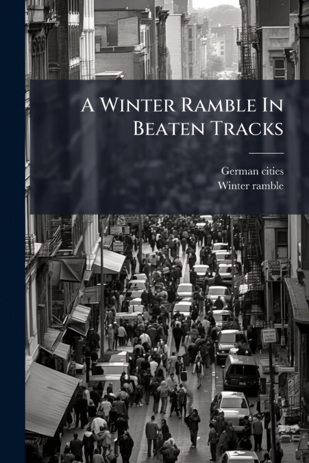 A Winter Ramble In Beaten Tracks