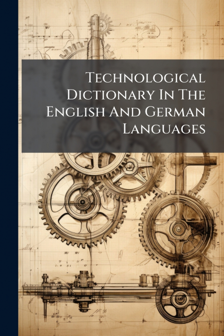 Technological Dictionary In The English And German Languages
