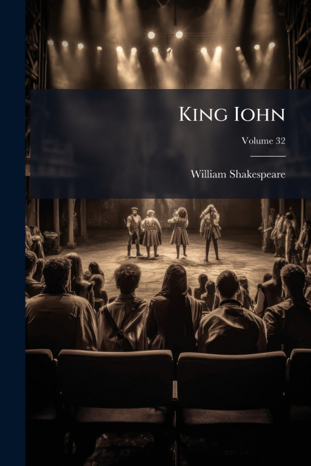 King Iohn; Volume 32