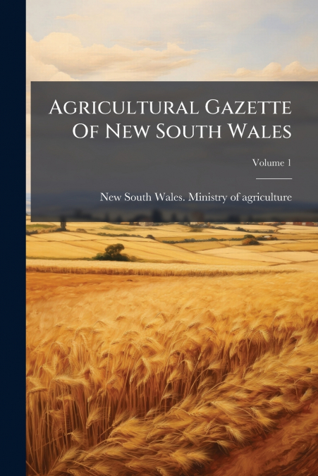 Agricultural Gazette Of New South Wales; Volume 1