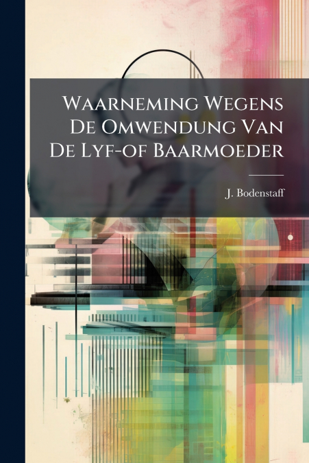 Waarneming Wegens De Omwendung Van De Lyf-of Baarmoeder