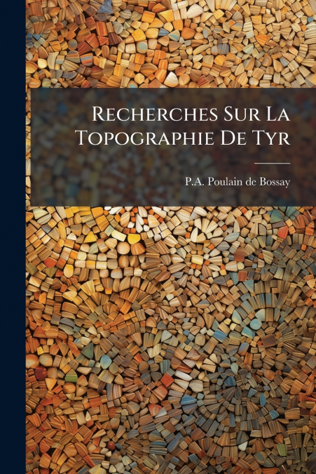 Recherches Sur La Topographie De Tyr