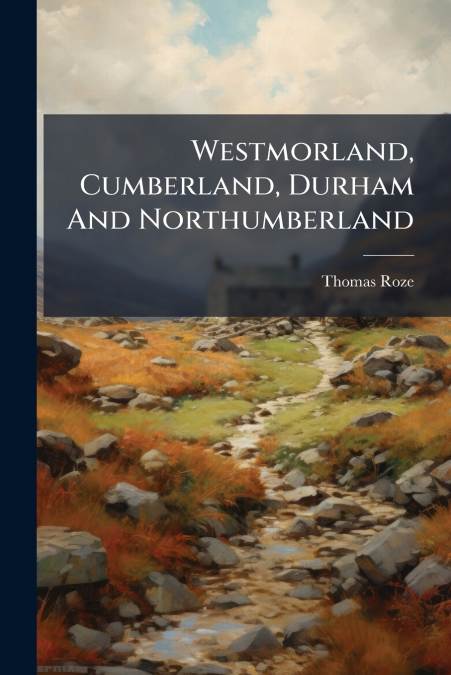 Westmorland, Cumberland, Durham And Northumberland
