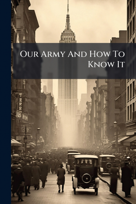 Our Army And How To Know It