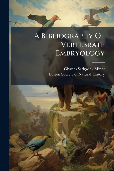 A Bibliography Of Vertebrate Embryology