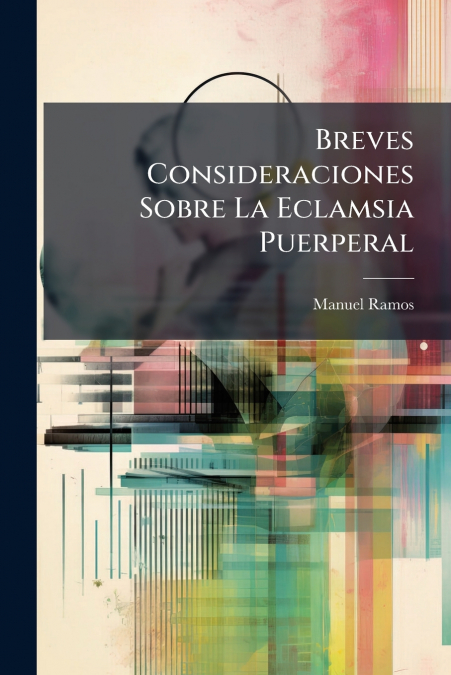 Breves Consideraciones Sobre La Eclamsia Puerperal