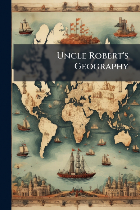 Uncle Robert’s Geography