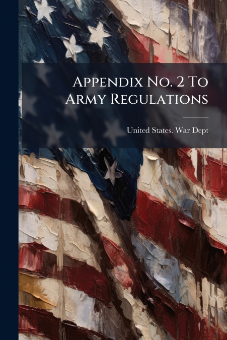 Appendix No. 2 To Army Regulations