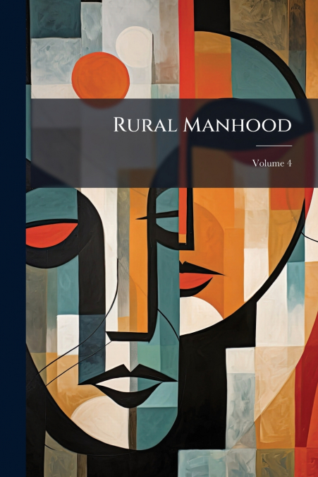 Rural Manhood; Volume 4