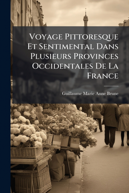 Voyage Pittoresque Et Sentimental Dans Plusieurs Provinces Occidentales De La France