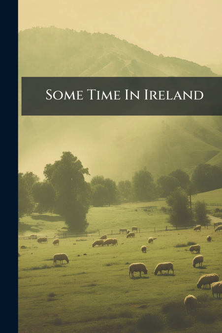 Some Time In Ireland