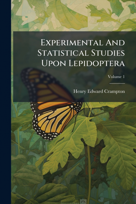 Experimental And Statistical Studies Upon Lepidoptera