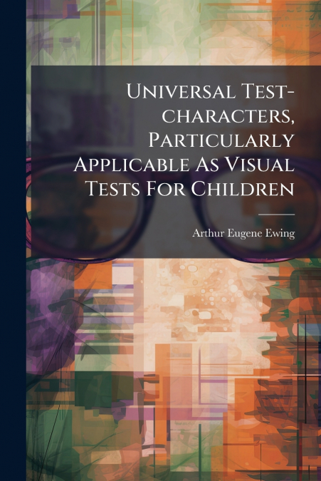 Universal Test-characters, Particularly Applicable As Visual Tests For Children