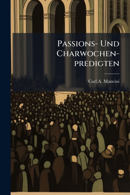 Passions- Und Charwochen-predigten