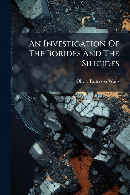 An Investigation Of The Borides And The Silicides