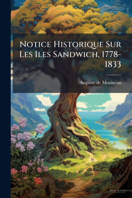 Notice Historique Sur Les Iles Sandwich, 1778-1833