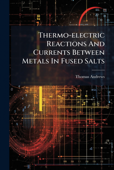 Thermo-electric Reactions And Currents Between Metals In Fused Salts