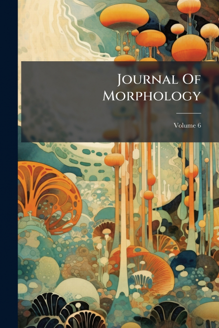 Journal Of Morphology; Volume 6