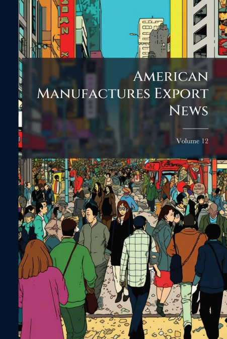 American Manufactures Export News; Volume 12