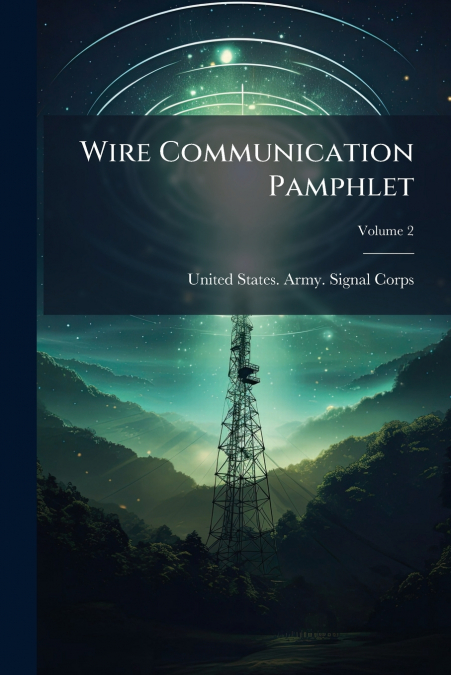 Wire Communication Pamphlet; Volume 2