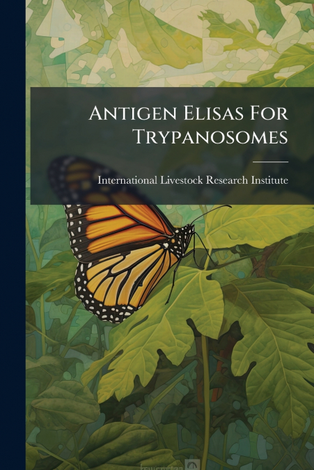 Antigen Elisas For Trypanosomes