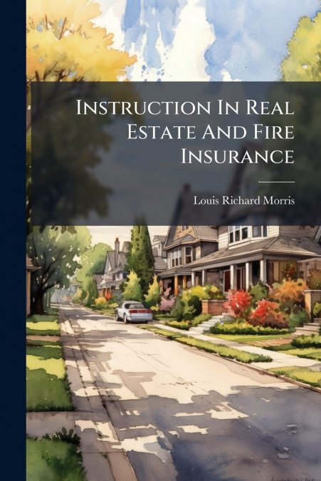 Instruction In Real Estate And Fire Insurance