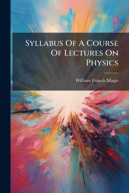 Syllabus Of A Course Of Lectures On Physics