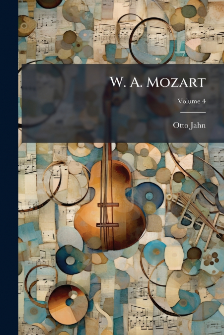 W. A. Mozart; Volume 4