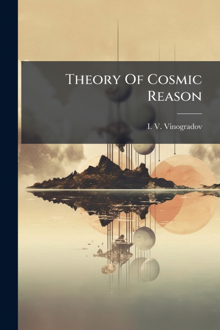 Theory Of Cosmic Reason