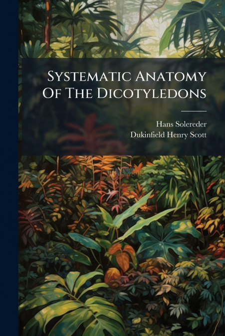 Systematic Anatomy Of The Dicotyledons