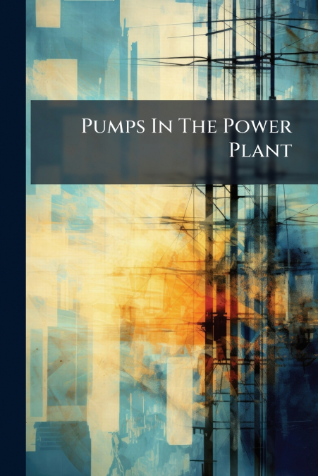 Pumps In The Power Plant