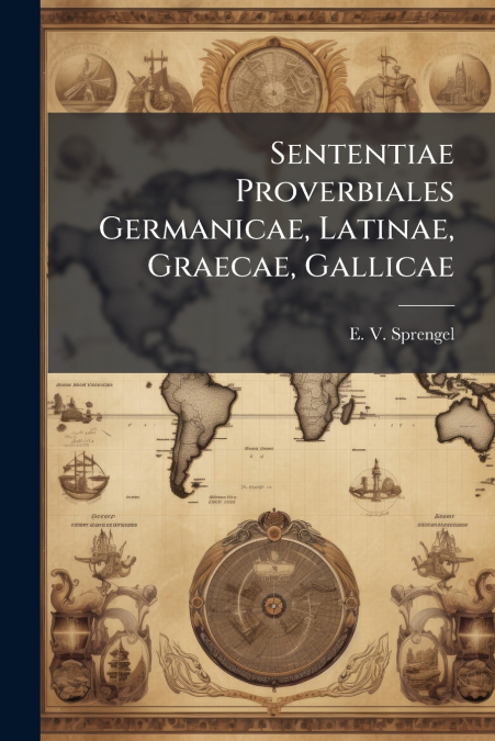 Sententiae Proverbiales Germanicae, Latinae, Graecae, Gallicae