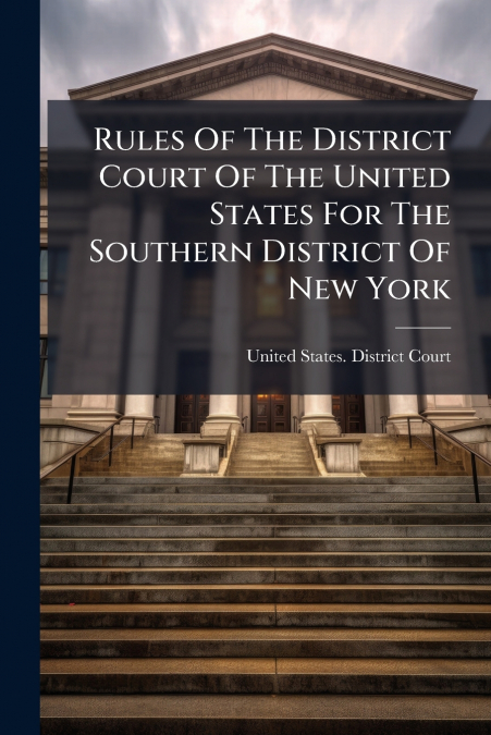 Rules Of The District Court Of The United States For The Southern District Of New York