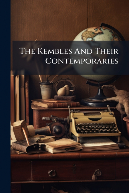 The Kembles And Their Contemporaries