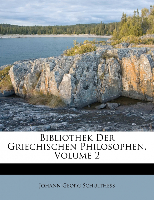 Bibliothek Der Griechischen Philosophen, Volume 2