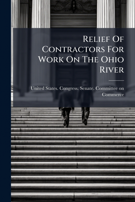 Relief Of Contractors For Work On The Ohio River