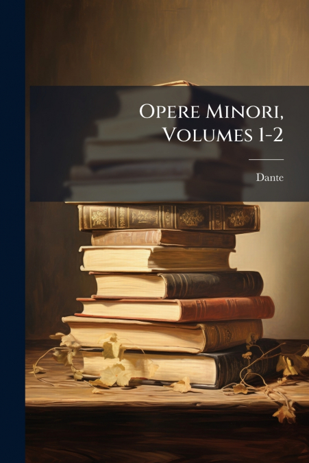 Opere Minori, Volumes 1-2
