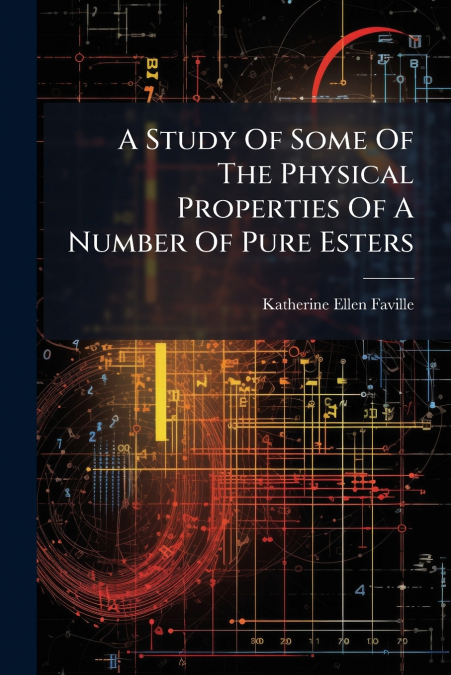 A Study Of Some Of The Physical Properties Of A Number Of Pure Esters