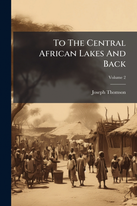 To The Central African Lakes And Back