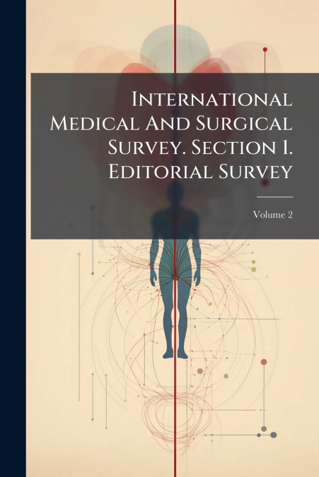 International Medical And Surgical Survey. Section 1. Editorial Survey; Volume 2