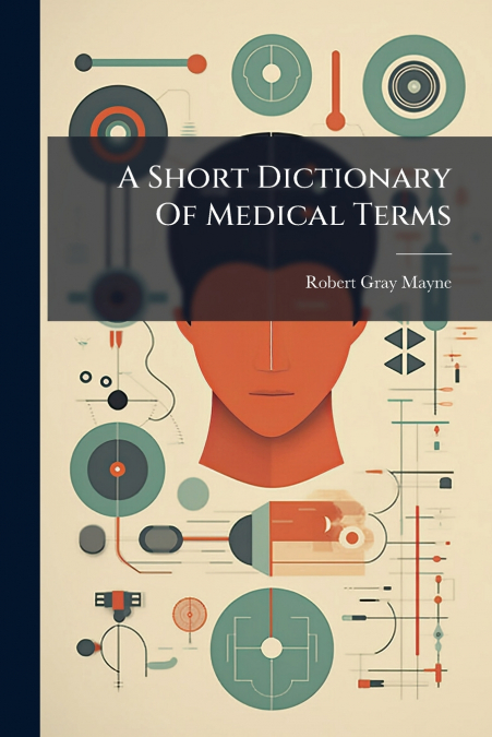 A Short Dictionary Of Medical Terms